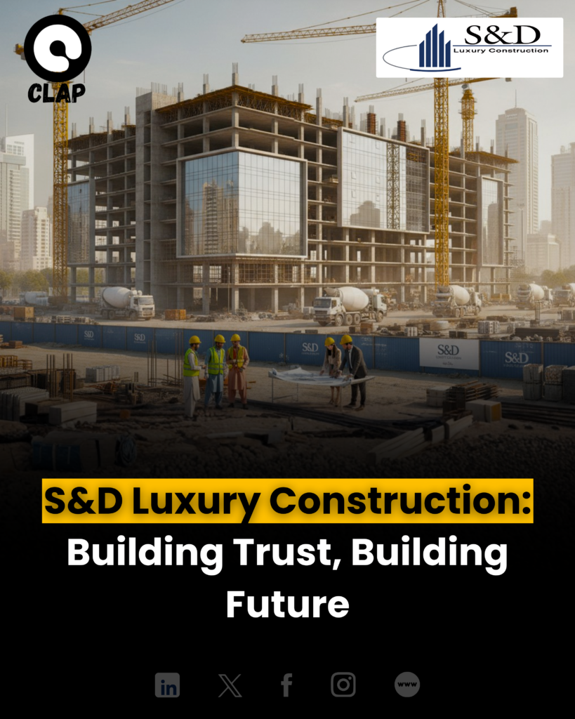 S&D Luxury Construction: Building Trust, Building Future